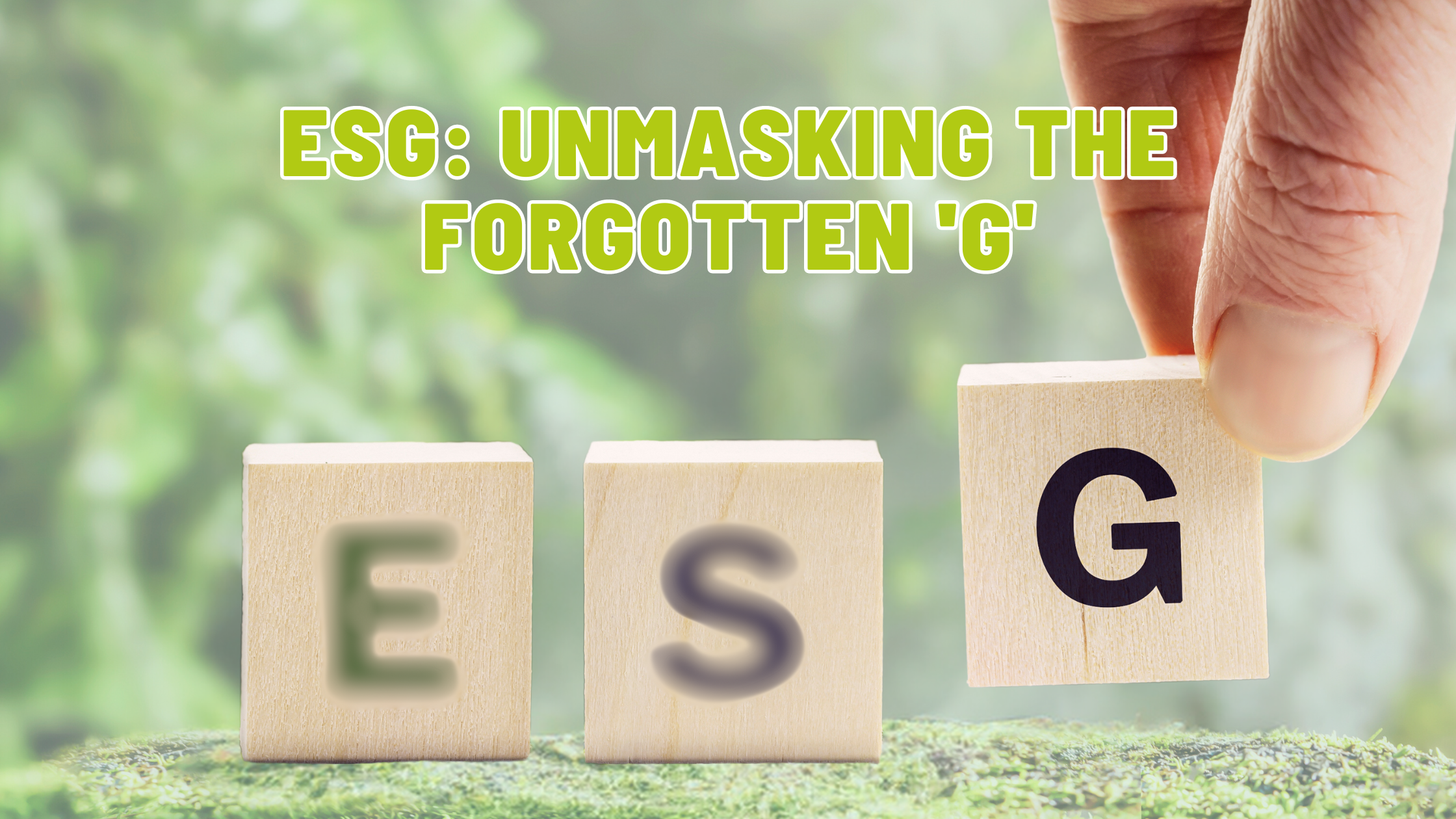 The image shows ESG letters with 'G' lifted to show the importance of governance.